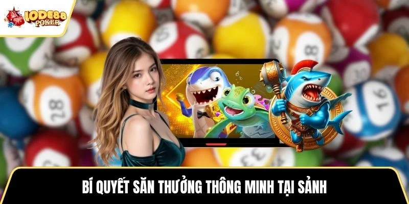 Bí quyết săn thưởng thông minh tại sảnh