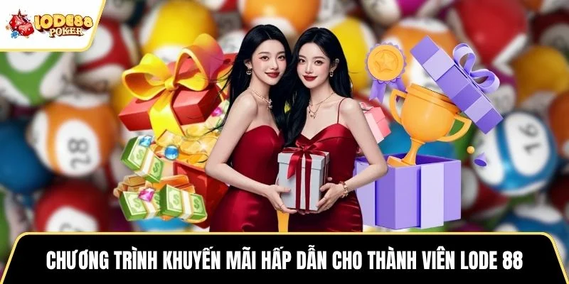 Chương trình khuyến mãi hấp dẫn cho thành viên Lode 88