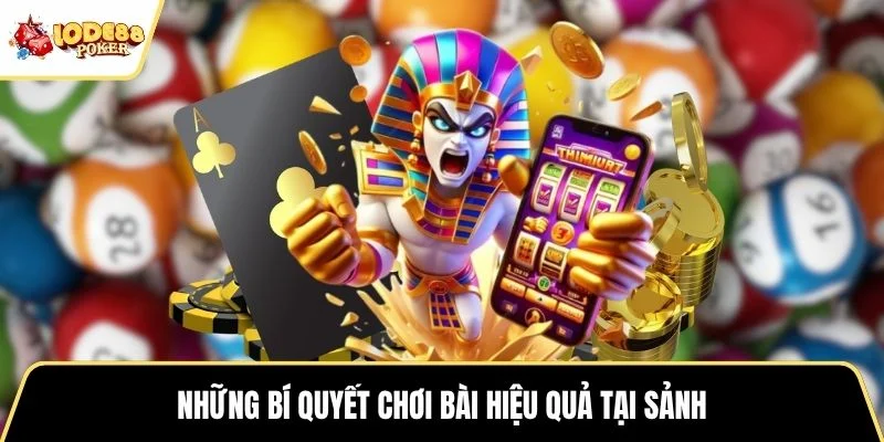 Những bí quyết chơi bài hiệu quả tại sảnh