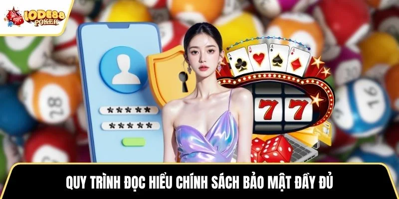 Quy trình đọc hiểu chính sách bảo mật đầy đủ