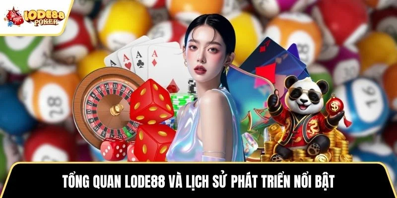 Tổng quan LODE88 và lịch sử phát triển nổi bật